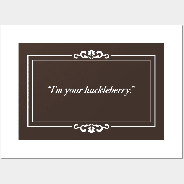 Silent Film I'm Your Huckleberry - Tombstone Wall Art by EightUnder